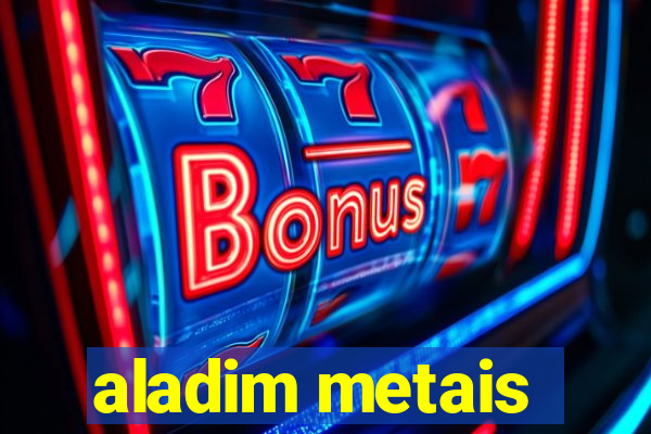 aladim metais